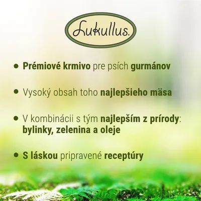 Lukullus. Prémiové krmivo pre psích gurmánov, vysoký obsah najlepšieho mäsa, bylinky, zelenina a oleje, s láskou pripravené receptúry.