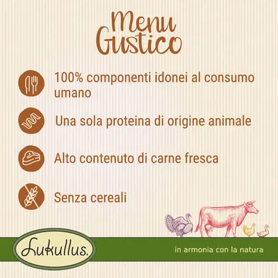 Menu Gustico: 100% componenti idonei al consumo umano, una sola proteina di origine animale, alto contenuto di carne fresca, senza cereali. Lukullus, in armonia con la natura.