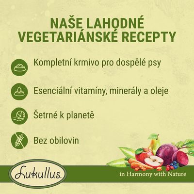 Naše lahodné vegetariánské recepty. Kompletní krmivo pro dospělé psy, esenciální vitamíny, minerály a oleje, šetrné k planetě, bez obilovin. Lukullus. in Harmony with Nature.