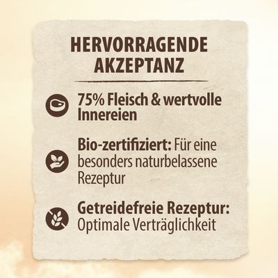 Hervorragende Akzeptanz: 75% Fleisch & wertvolle Innereien, Bio-zertifiziert für naturbelassene Rezeptur, Getreidefreie Rezeptur für optimale Verträglichkeit.