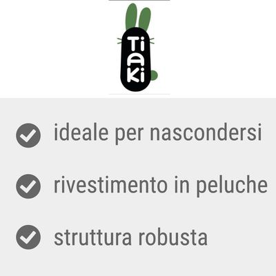 Tiaki. ideale per nascondersi, rivestimento in peluche, struttura robusta