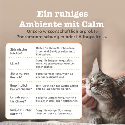 Ein ruhiges Ambiente mit Calm. Wissenschaftlich erprobte Pheromonmischung mindert Alltagsstress bei Katzen, hilft bei Lärm, Besuch, Wetterwechsel, Urlaub und Rivalität unter Katzen.