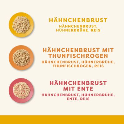Drei Sorten: Hähnchenbrust mit Hühnerbrühe und Reis, Hähnchenbrust mit Thunfischrogen, Hühnerbrühe und Reis, Hähnchenbrust mit Ente, Hühnerbrühe und Reis.