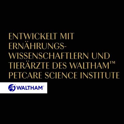 ENTWICKELT MIT ERNÄHRUNGSWISSENSCHAFTLERN UND TIERÄRZTE DES WALTHAM PETCARE SCIENCE INSTITUTE. WALTHAM. Texte en allemand.