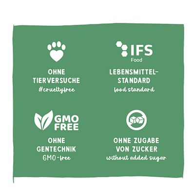 Ohne Tierversuche #crueltyfree, IFS Food Lebensmittelstandard, GMO free ohne Gentechnik, ohne Zugabe von Zucker without added sugar.