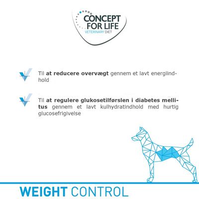 CONCEPT FOR LIFE VETERINARY DIET. Til at reducere overvægt gennem et lavt energiindhold. Til at regulere glukosetilførslen i diabetes mellitus gennem lavt kulhydratindhold. WEIGHT CONTROL.