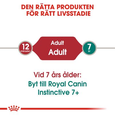Den rätta produkten för rätt livsstadie. Adult 12 månader till 7 år. Vid 7 års ålder: Byt till Royal Canin Instinctive 7+.