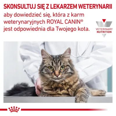 SKONSULTUJ SIĘ Z LEKARZEM WETERYNARII, aby dowiedzieć się, która z karm weterynaryjnych ROYAL CANIN jest odpowiednia dla Twojego kota. VETERINARY NUTRITION.