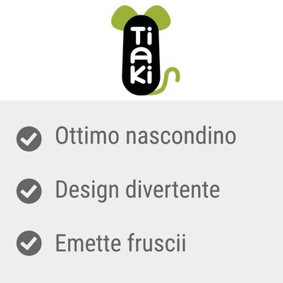 Tiaki. Ottimo nascondino, design divertente, emette fruscii.