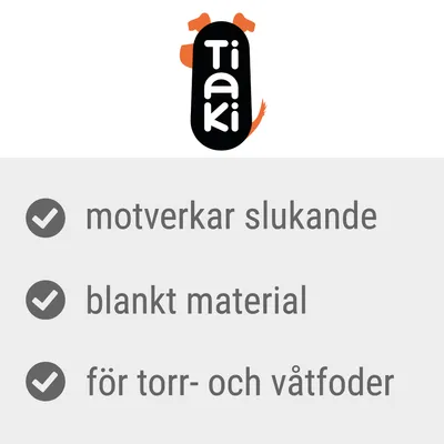 Tiaki. Motverkar slukande, blankt material, för torr- och våtfoder.