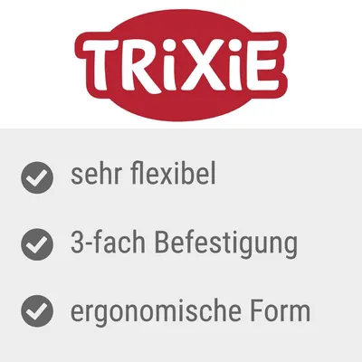 TRIXIE. Sehr flexibel, 3-fach Befestigung, ergonomische Form.