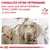 Consultez votre vétérinaire pour savoir quel aliment diététique ROYAL CANIN est adapté à votre chien. VETERINARY NUTRITION.