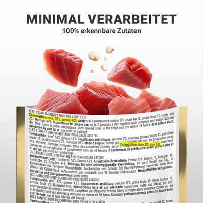 Minimal verarbeitet, 100% erkennbare Zutaten. Zusammensetzung: Thunfisch 52%, Quinoa 42%. Analytische Bestandteile: Protein 12%, Rohfett 1%, Rohfaser 1%, Feuchte 84%.