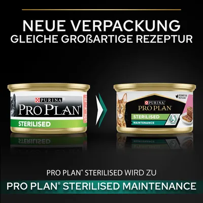 Neue Verpackung für Purina Pro Plan Sterilised, jetzt Pro Plan Sterilised Maintenance. Gleiche großartige Rezeptur.