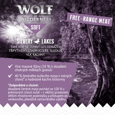 Wolf of Wilderness Soft Silvery Lakes. Free-range meat. Více masové šťávy (18 %), 40 % čerstvého kuřecího masa z volných chovů, hodnotné kachní bílkoviny. Text v češtině i angličtině.