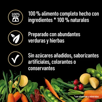 100 % alimento completo hecho con ingredientes 100 % naturales, preparado con abundantes verduras y hierbas. Sin azúcares añadidos, saborizantes artificiales, colorantes o conservantes.