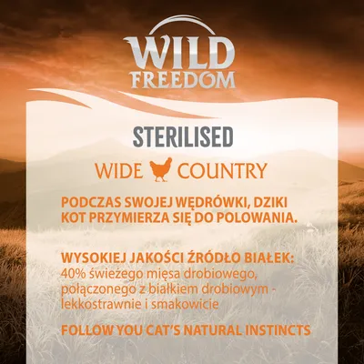 Wild Freedom Sterilised Wide Country. 40% świeżego mięsa drobiowego, połączonego z białkiem drobiowym – lekkostrawnie i smakowicie. Tekst w języku angielskim: Follow your cat’s natural instincts.