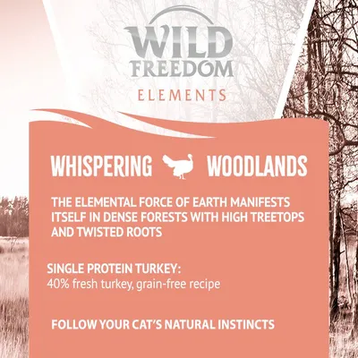 Wild Freedom Elements Whispering Woodlands. Single protein turkey: 40% fresh turkey, grain-free recipe. Follow your cat’s natural instincts. The elemental force of earth manifests itself in dense forests.