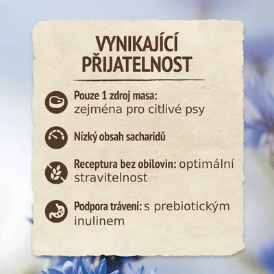 VYNIKAJÍCÍ PŘIJATELNOST. Pouze 1 zdroj masa: zejména pro citlivé psy. Nízký obsah sacharidů. Receptura bez obilovin: optimální stravitelnost. Podpora trávení: s prebiotickým inulinem.