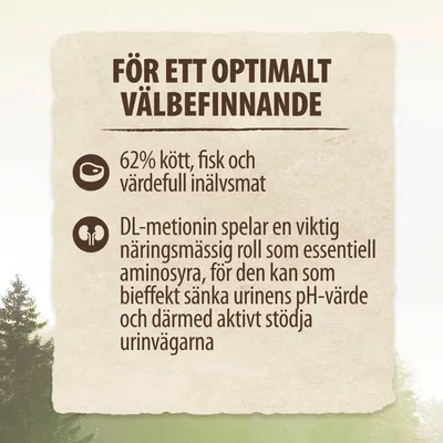 För ett optimalt välbefinnande: 62 % kött, fisk och värdefull inälvsmat. DL-metionin spelar en viktig näringsmässig roll som essentiell aminosyra och kan sänka urinens pH-värde.