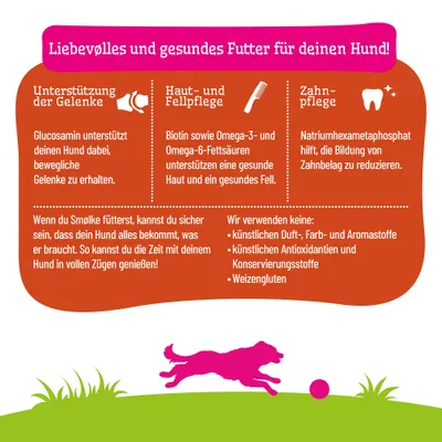 Liebevolles und gesundes Futter für deinen Hund: Unterstützung der Gelenke, Haut- und Fellpflege, Zahnpflege. Keine künstlichen Zusatzstoffe oder Weizengluten. Liebevolles und gesundes Futter für deinen Hund: Unterstützung der Gelenke, Haut- und Fellpflege, Zahnpflege. Keine künstlichen Zusatzstoffe oder Weizengluten.