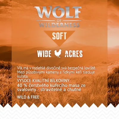 Wolf of Wilderness Soft Wide Acres. Vysoce kvalitní bílkoviny: 40 % čerstvého kuřecího masa ze svaloviny – stravitelné a chutné. Wild & Free.