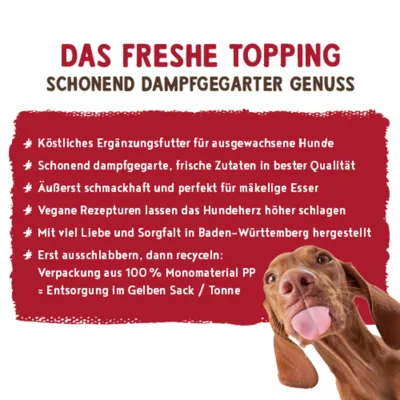 La garniture fraîche, un plaisir délicatement cuisiné à la vapeur. Aliment complémentaire pour chiens adultes, recettes véganes, fabriqué au Bade-Wurtemberg, emballage en 100 % matériau monomère PP. La garniture fraîche, un plaisir délicatement cuisiné à la vapeur. Aliment complémentaire pour chiens adultes, recettes véganes, fabriqué au Bade-Wurtemberg, emballage en 100 % matériau monomère PP.