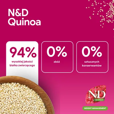 N&D Quinoa. 94% wysokiej jakości białka zwierzęcego, 0% zboż, 0% sztucznych konserwantów. Kontrola wagi.