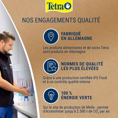 Tetra. Nos engagements qualité : fabriqué en Allemagne, normes de qualité les plus élevées, 100 % énergie verte. Production certifiée IFS Food, site de Melle économise jusqu’à 2 500 t de CO₂/an.