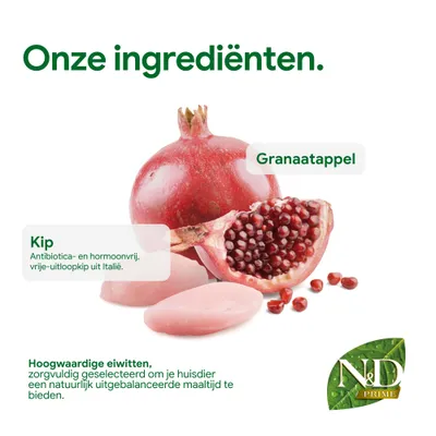 Ingrediënten: granaatappel, kip (antibioticavrij en hormoonvrij, vrije uitloop uit Italië). Hoogwaardige eiwitten voor evenwichtige maaltijden. N&D Prime-logo. Ingrediënten: granaatappel, kip (antibioticavrij en hormoonvrij, vrije uitloop uit Italië). Hoogwaardige eiwitten voor evenwichtige maaltijden. N&D Prime-logo.