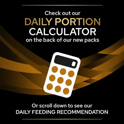 Daily portion calculator available on the back of new packs. Scroll down for daily feeding recommendation.