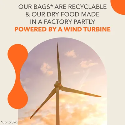 Our bags up to 3kg are recyclable and our dry food is made in a factory partly powered by a wind turbine.