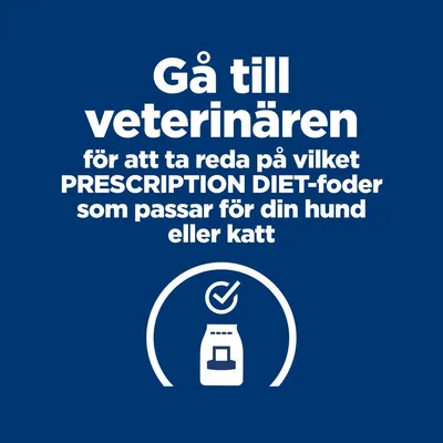 Gå till veterinären för att ta reda på vilket PRESCRIPTION DIET-foder som passar för din hund eller katt