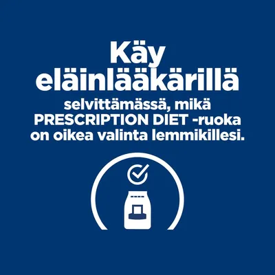 Käy eläinlääkärillä selvittämässä, mikä PRESCRIPTION DIET -ruoka on oikea valinta lemmikillesi.