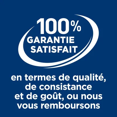 100 % garantie satisfait en termes de qualité, de consistance et de goût, ou nous vous remboursons
