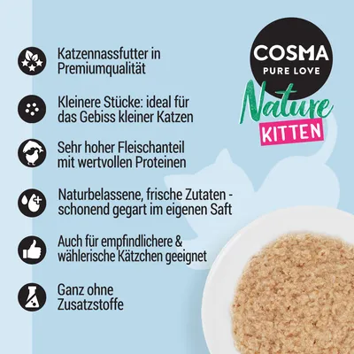Cosma Nature Kitten Katzenfutter: Premiumqualität, kleine Stücke für kleine Katzen, hoher Fleischanteil, frische Zutaten im eigenen Saft, geeignet für empfindliche Katzen, ohne Zusatzstoffe.