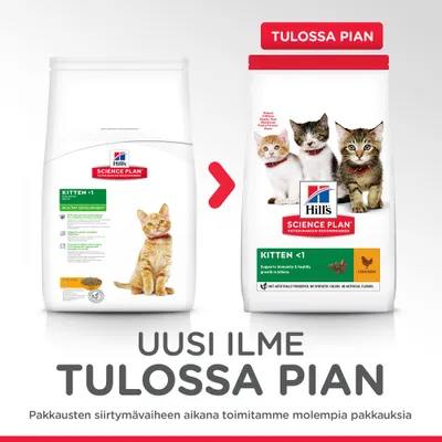 Hill's Science Plan Kitten <1 Chicken -kissanruoan pakkaus uudistuu. Kuvassa vanha ja uusi pakkaus, teksti: Uusi ilme tulossa pian. Siirtymävaiheessa molemmat pakkaukset mahdollisia.