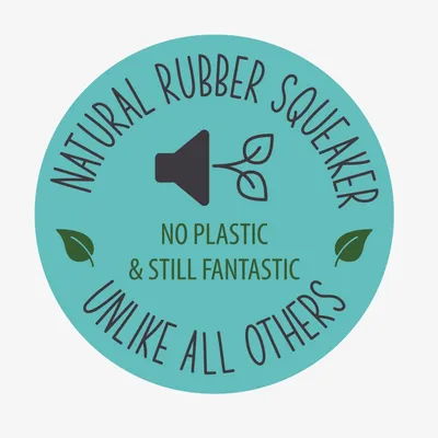 Natural rubber squeaker, no plastic and still fantastic, unlike all others.