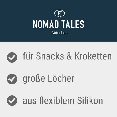NOMAD TALES München. für Snacks & Kroketten, große Löcher, aus flexiblem Silikon (texte en allemand).