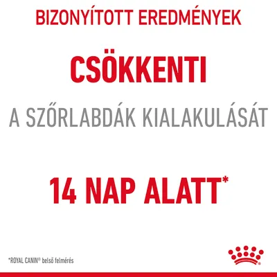 Bizonyított eredmények: csökkenti a szőrlabdák kialakulását 14 nap alatt. *ROYAL CANIN belső felmérés