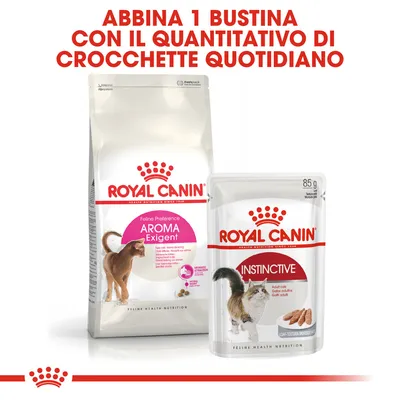 Royal Canin Aroma Exigent crocchette per gatti e Royal Canin Instinctive bustina 85g. Testo: Abbina 1 bustina con il quantitativo di crocchette quotidiano.