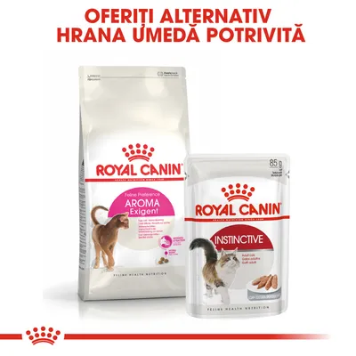 Pachet hrană uscată Royal Canin Aroma Exigent și plic hrană umedă Royal Canin Instinctive 85g pentru pisici. Text vizibil: Oferiți alternativ hrană umedă potrivită.
