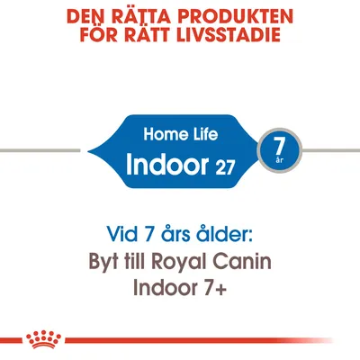 Text: Den rätta produkten för rätt livsstadie. Home Life Indoor 27. 7 år. Vid 7 års ålder: Byt till Royal Canin Indoor 7+.