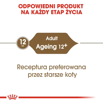 Odpowiedni produkt na każdy etap życia. Adult Ageing 12+. Receptura preferowana przez starsze koty. 12 lat.