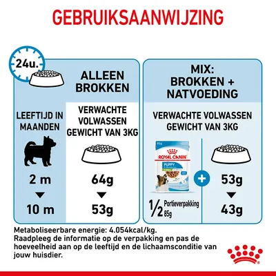 Gebruiksaanwijzing Royal Canin Puppy: alleen brokken 64g tot 53g, mix met natvoeding 53g tot 43g plus 1/2 portieverpakking 85g, voor volwassen gewicht van 3kg, leeftijd 2–10 maanden.