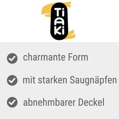 Tiaki. Charmante Form, mit starken Saugnäpfen, abnehmbarer Deckel.