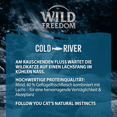 WILD FREEDOM COLD RIVER. Mind. 40 % Geflügelfrischfleisch kombiniert mit Lachs – für eine hervorragende Verträglichkeit & Akzeptanz. FOLLOW YOU CAT’S NATURAL INSTINCTS. Текст на немецком и английском.