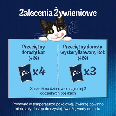 Zalecenia żywieniowe Felix: przeciętny dorosły kot 4 kg – 4 saszetki dziennie, przeciętny dorosły wysterylizowany kot 4 kg – 3 saszetki dziennie. Podawać w temperaturze pokojowej.