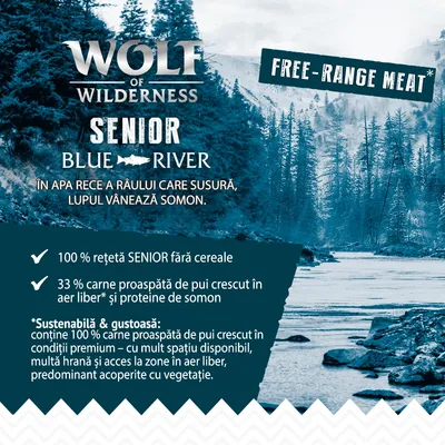 Wolf of Wilderness Senior Blue River. 100 % rețetă SENIOR fără cereale, 33 % carne proaspătă de pui crescut în aer liber și proteine de somon. Free-range meat. Text în limba engleză și română.