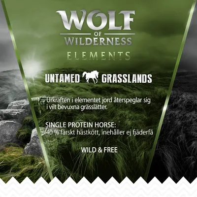Wolf of Wilderness Elements Untamed Grasslands. Urkraften i elementet jord återspeglar sig i vilt bevuxna grässlätter. Single Protein Horse: 40 % färskt hästkött, innehåller ej fjäderfä. Wild & Free.